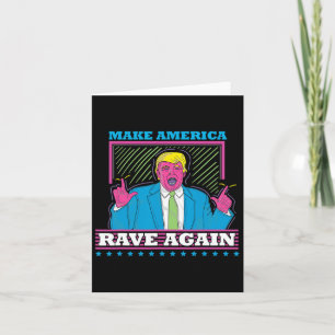 Make America Rave Again Funny Trump Edm Shirt 1 Card