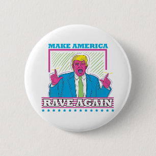 Make America Rave Again Funny Trump Edm Shirt  6 Cm Round Badge