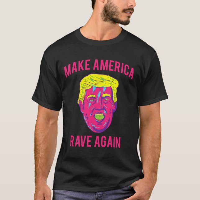 Make America Rave Again Shirt Funny Edm Trump  (Front)
