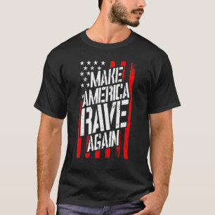 Make America Rave Again Techno Festival Edm Dj Usa T-Shirt
