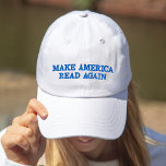 Make America Read Again Embroidered Hat<br><div class="desc">You are actually helping American jobs by buying this hat,  unlike those other ones. #MARA</div>