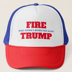 "Make America Respected Again. Fire Trump" Trucker Hat