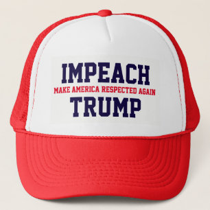 "Make America Respected Again. Impeach Trump" Trucker Hat