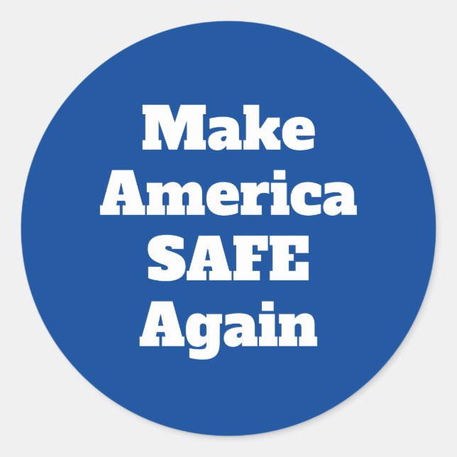Make America Safe Again Political Expression Quote Classic Round Sticker (Front)