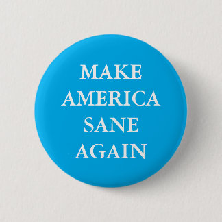 "MAKE AMERICA SANE AGAIN" 6 CM ROUND BADGE