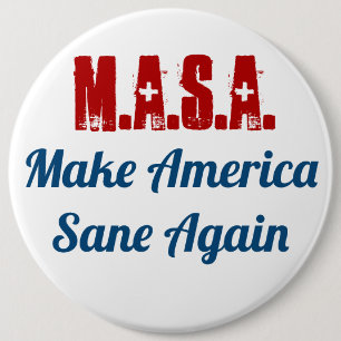 Make America Sane Again  MASA  6 Cm Round Badge