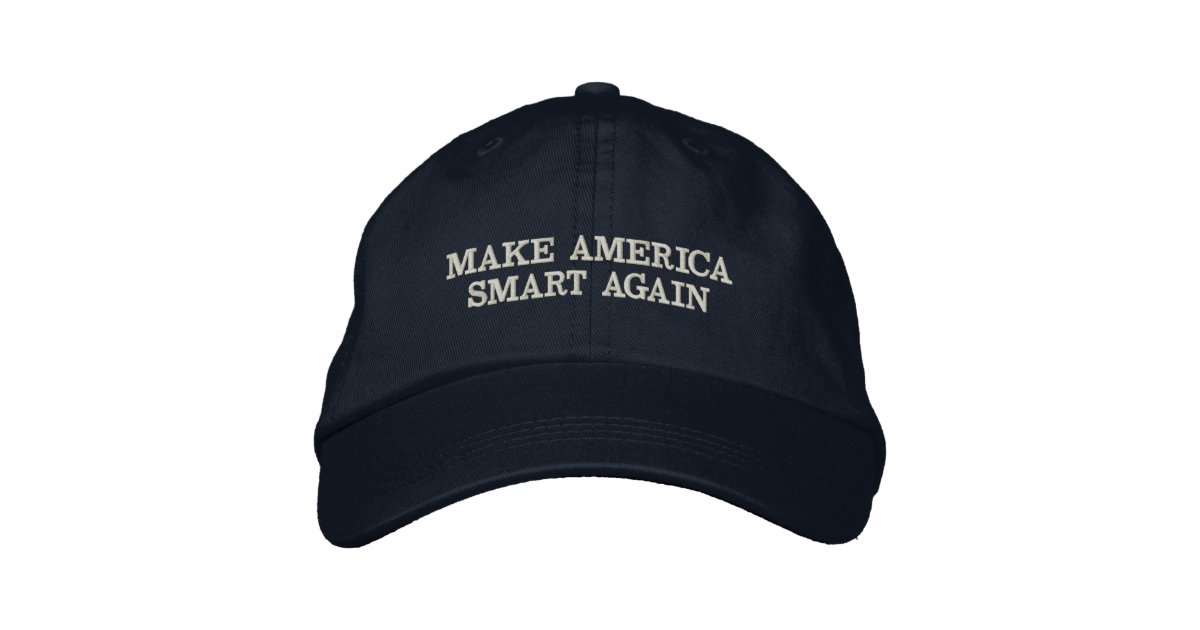 Make America Smart Again Embroidered Hat | Zazzle