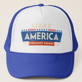 Make America straight again Funny Sarcastic Trucker Hat