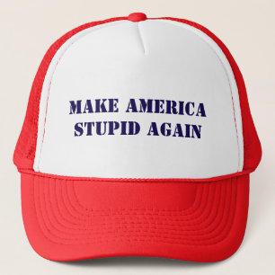 Make America Stupid Again Trucker Hat