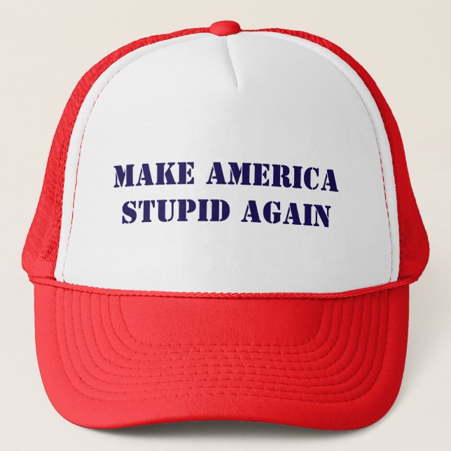 Make America Stupid Again Trucker Hat (Front)