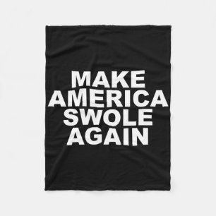 Make America Swole Again Funny Bodybuilding Liftin Fleece Blanket
