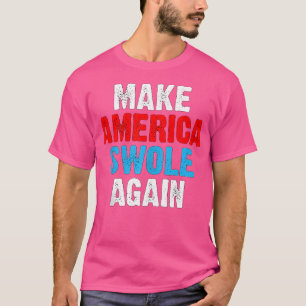 Make America Swole Again Funny Weightlifting T-Shirt