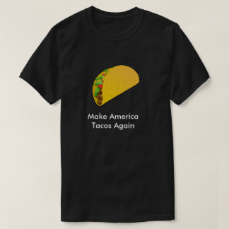 Make America Tacos Again T-Shirt