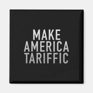 Make America Tariffic President Trump Tariffs Magnet