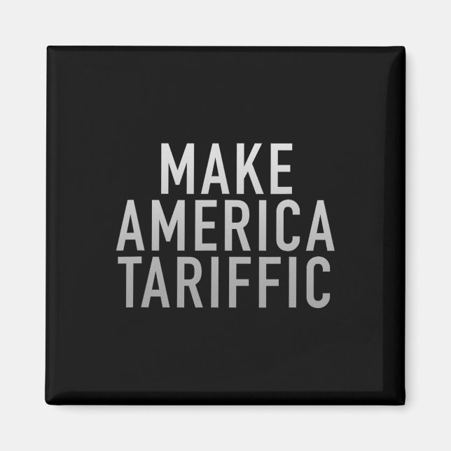 Make America Tariffic President Trump Tariffs  Magnet (Front)