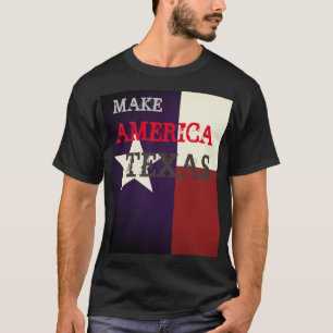 Make America Texas T-Shirt