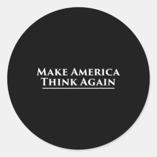 Make America Think Again Anti Trump Protest Classic Round Sticker