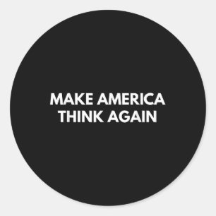Make America Think Again (anti-trump Shirts) Classic Round Sticker