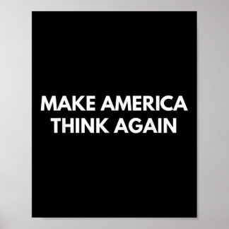 Make America Think Again (anti-trump Shirts)  Poster
