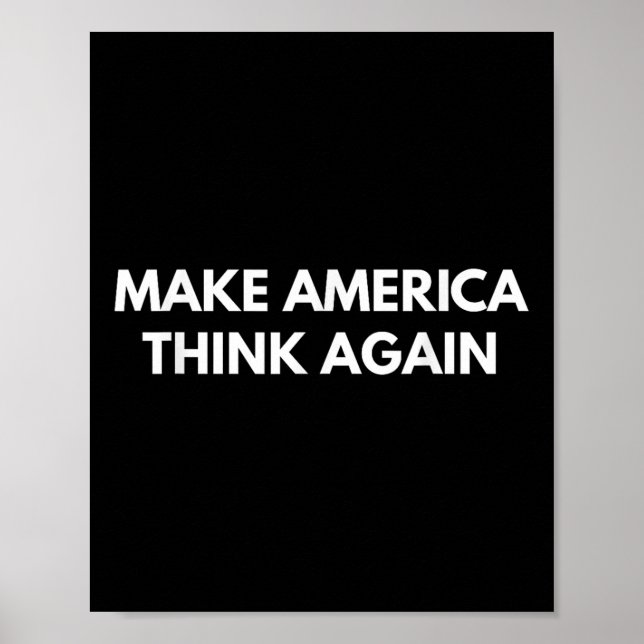 Make America Think Again (anti-trump Shirts)  Poster (Front)