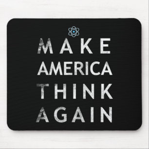Make America Think Again Atom T Shirt Tee Earth Da Mouse Mat
