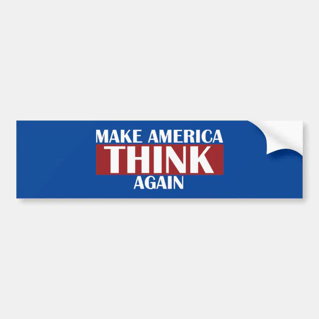 Make America Think Again Bumper Sticker | Zazzle