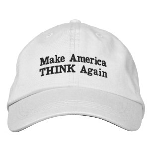 "Make America THINK Again" Embroidered Hat