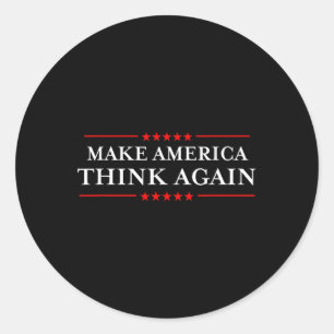 Make America Think Again Nasty Anti-hate Shirts Classic Round Sticker