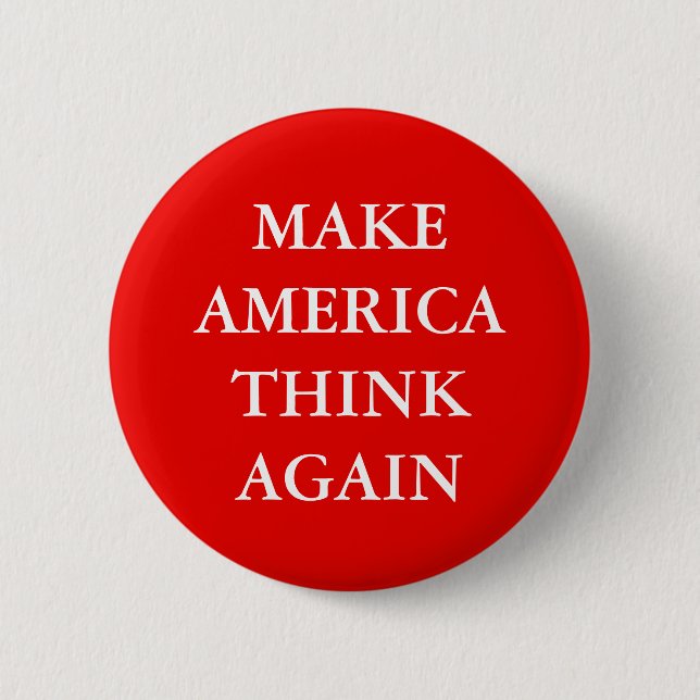 "MAKE AMERICA THINK AGAIN" PARODY 6 CM ROUND BADGE (Front)