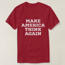 Make America Think Again T-shirt