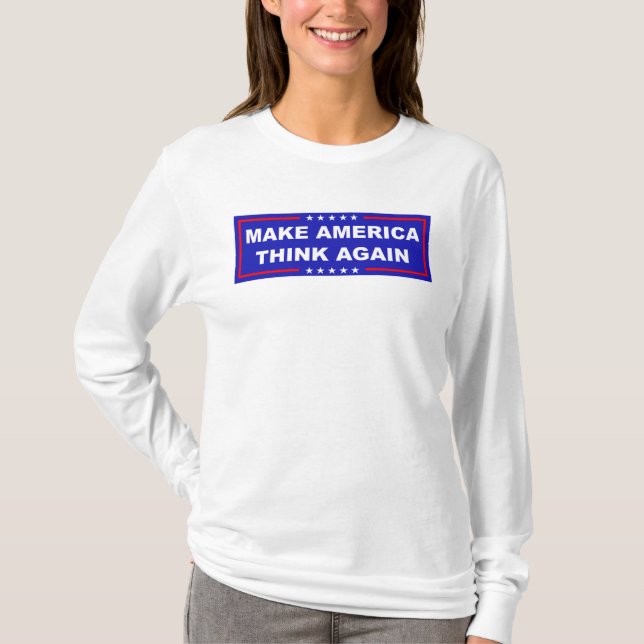 Make America Think Again T-Shirt (Front)