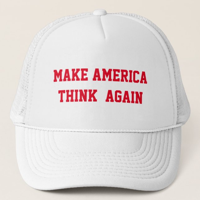 MAKE AMERICA  THINK  AGAIN TRUCKER HAT (Front)