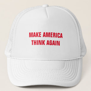 MAKE AMERICA THINK AGAIN TRUCKER HAT