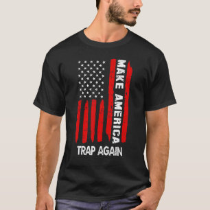 Make America Trap Again American Usa Flag 4th Of J T-Shirt