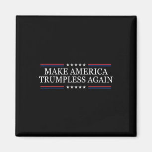 Make America Trumpless Again Anti Trump Magnet