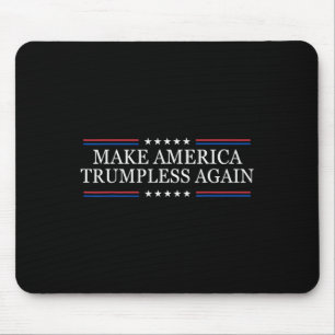 Make America Trumpless Again Anti Trump Mouse Mat