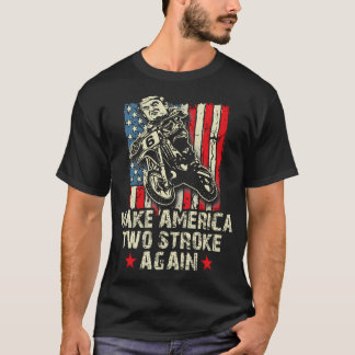 Make America Two Stroke Again Shirt. Biker For T-Shirt