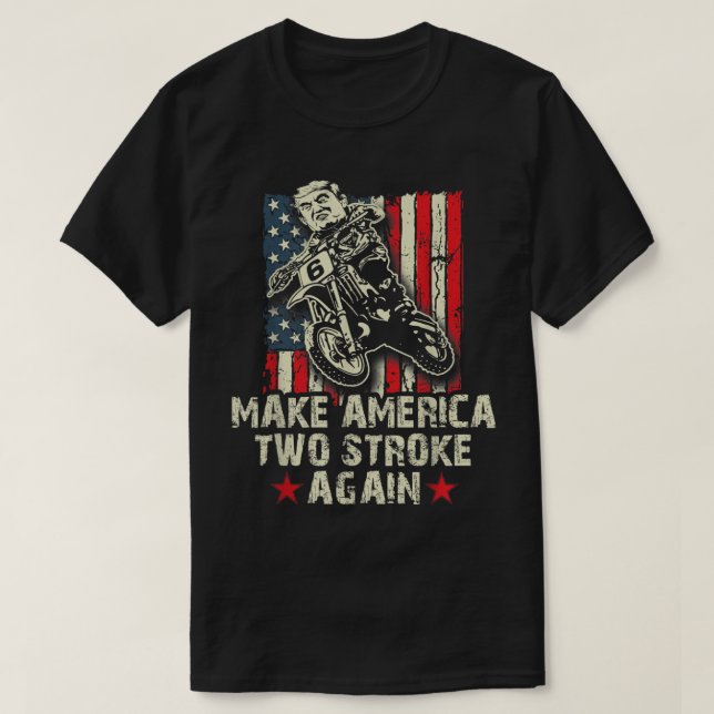 Make America Two Stroke Again shirt Biker for Trum (Design Front)