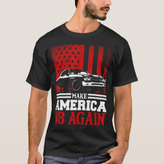 Make America V8 Again Muscle Cars Racing V8 Motor  T-Shirt