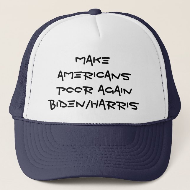 Make Americans Poor Again Biden/Harris Trucker Hat (Front)