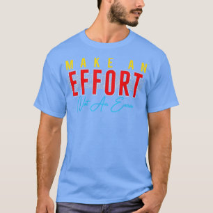 Make An Effort Not An Excuse Motivation T-Shirt