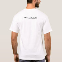 Make An Omelette T Shirt