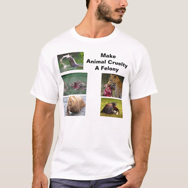 Make Animal Cruelty A Felony T-Shirt (Front)