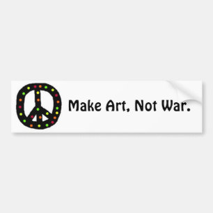 Make Art, Not War. Bumper Sticker