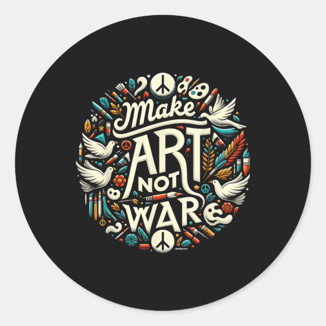 Make Art Not War Painting Funny Graphic Tees  Classic Round Sticker (Front)