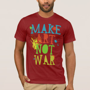 make art not war T-Shirt