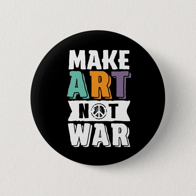 Make Art Not War World Peace Artist 6 Cm Round Badge (Front)