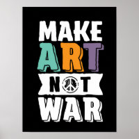 Make Art Not War World Peace Artist