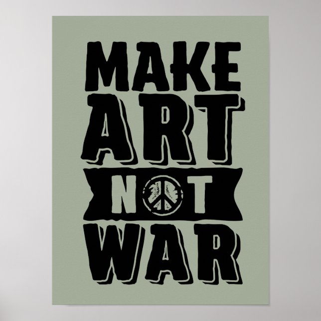 Make Art Not War World Peace Poster for Artist (Front)