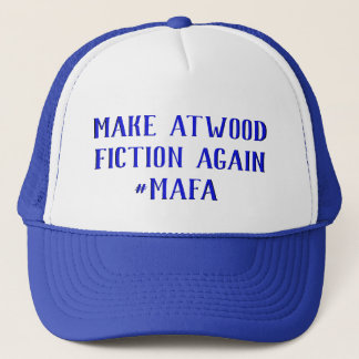 MAKE ATWOOD FICTION AGAIN - #MAFA TRUCKER HAT